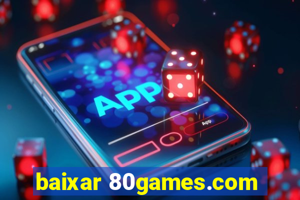 baixar 80games.com